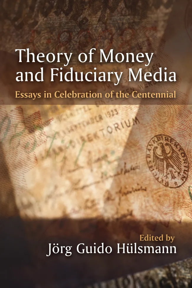 The Theory of Money and Fiduciary Media by Guido Hulsmann
